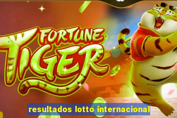 resultados lotto internacional